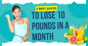 best juices to lose 10 pounds in a month