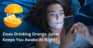 Does Drinking Orange Juice at Night Keep You Awake